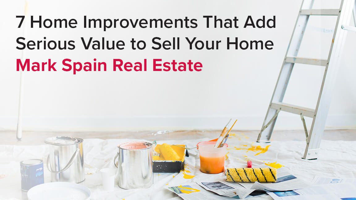 7 Home Improvements That Add Serious Value to Sell Your Home