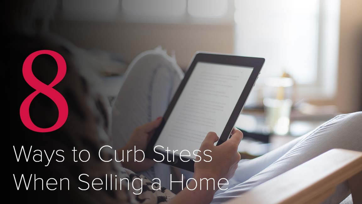8 Ways to Curb Stress When Selling a Home