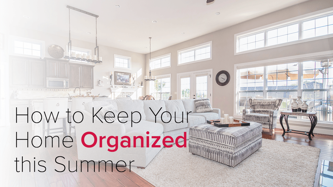 How to Keep Your Home Organized this Summer