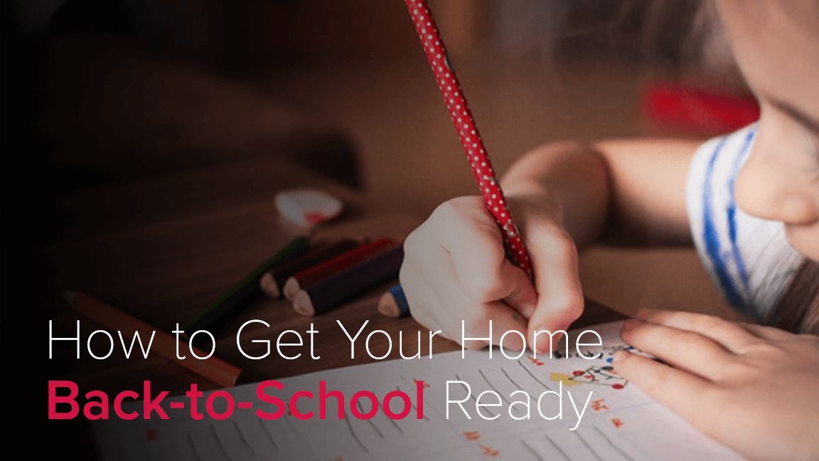 How to Get Your Home Back-to-School Ready