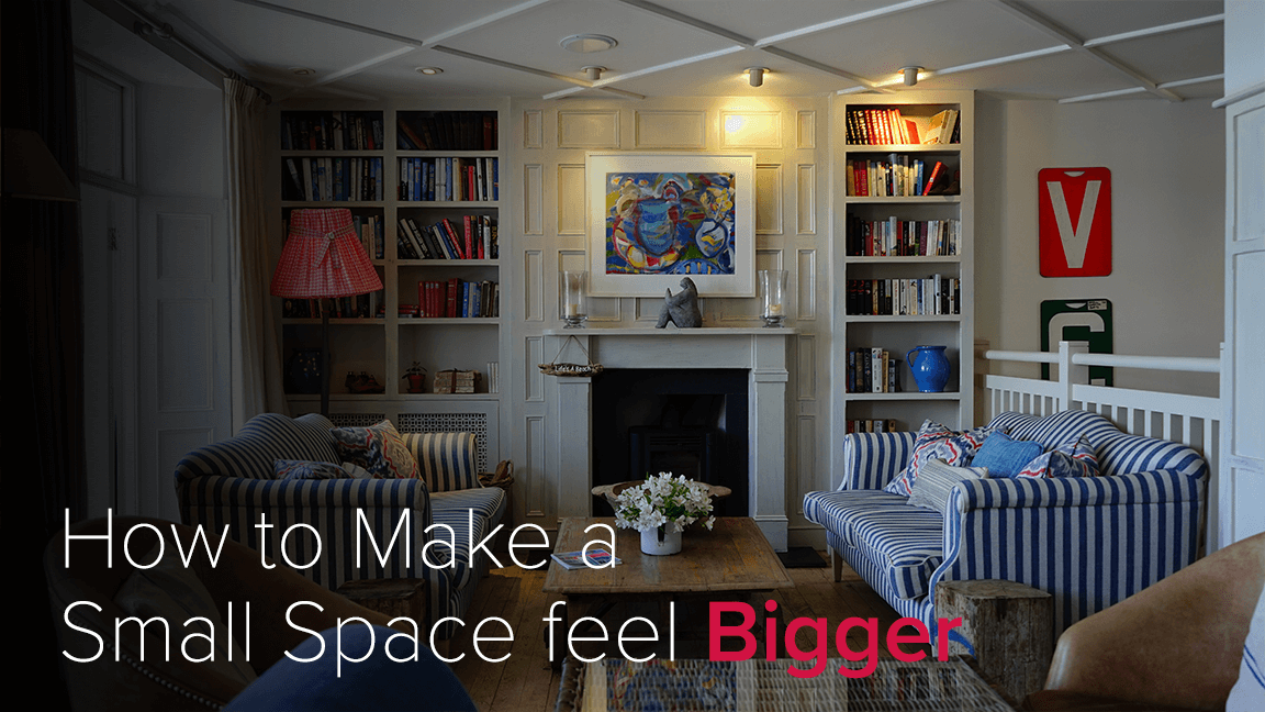 How to Make a Small Space Feel Bigger
