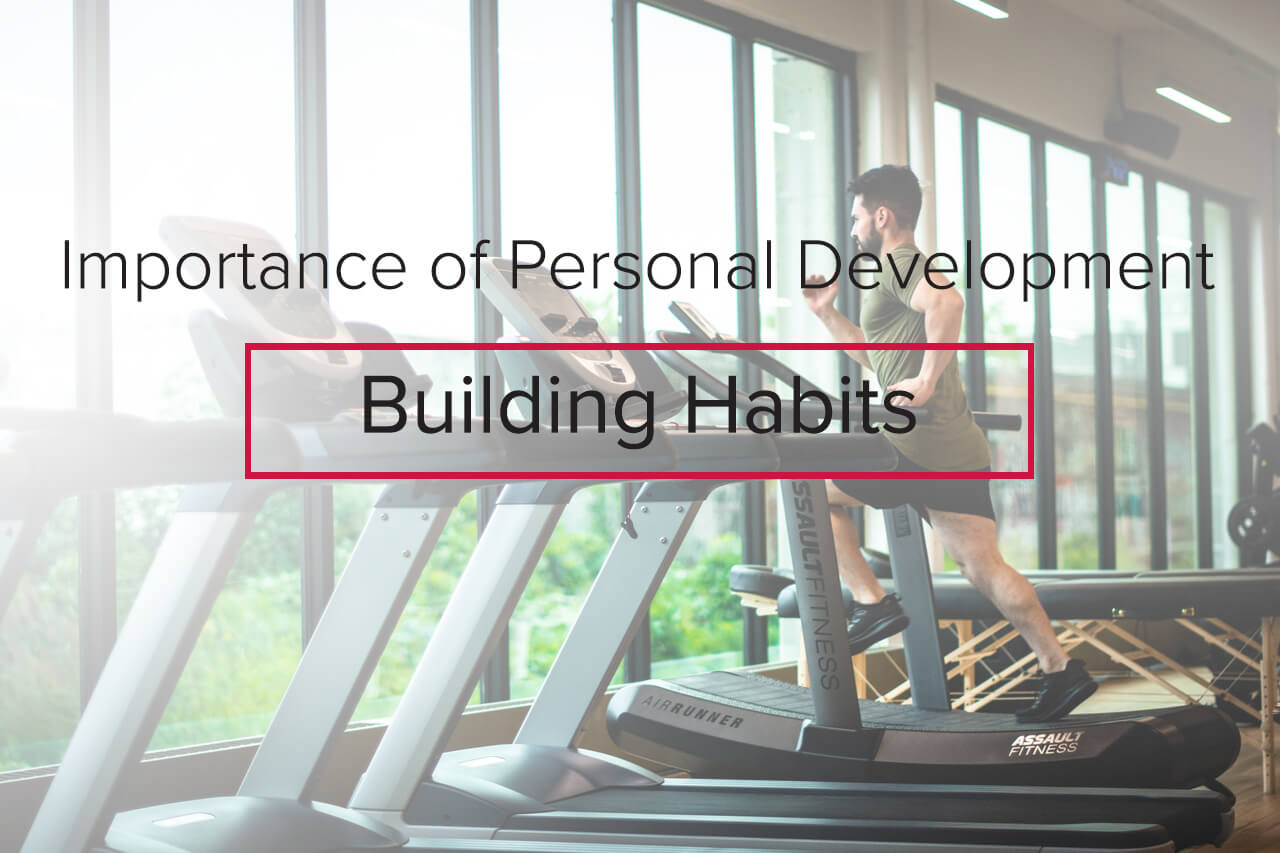 Importance of Personal Development: Building Habits