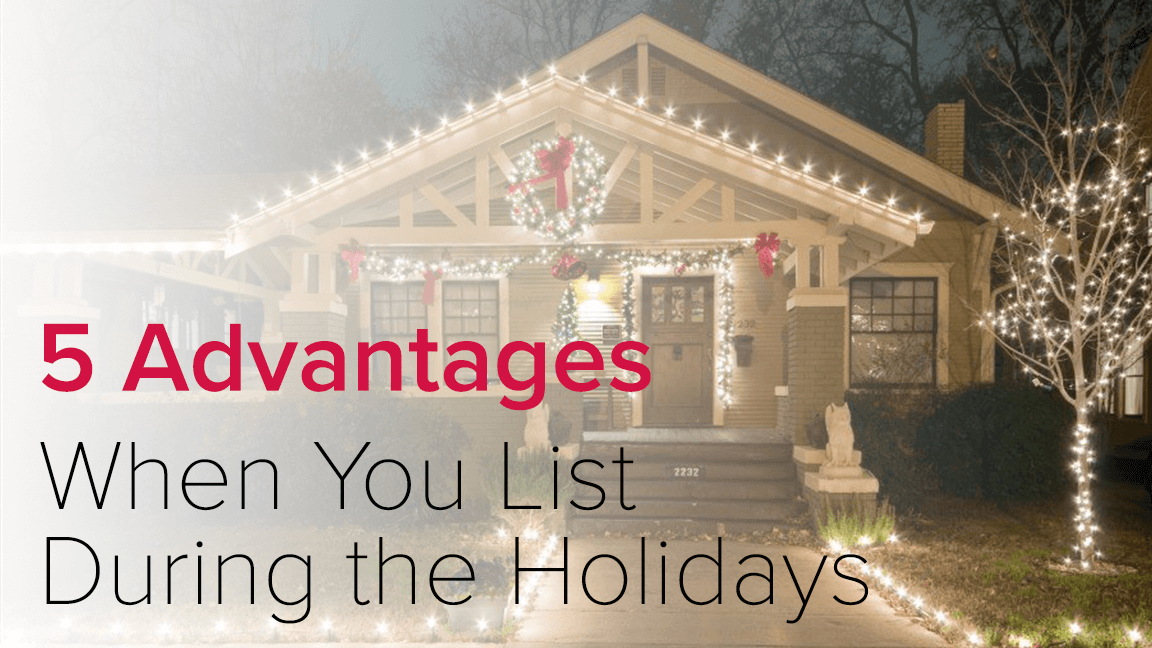 Five Advantages When You List During the Holidays