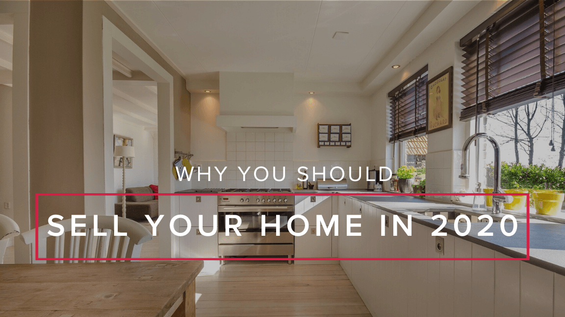 Why You Should Sell Your Home in 2020