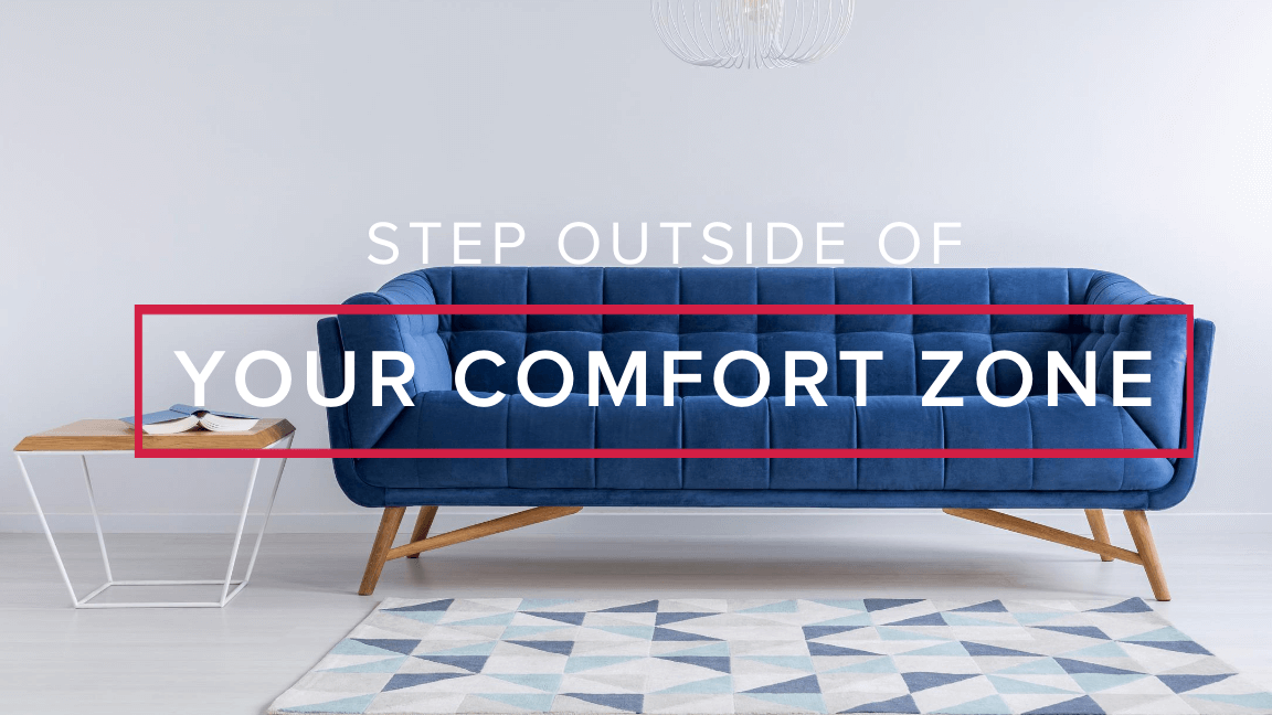 Step Outside of Your Comfort Zone