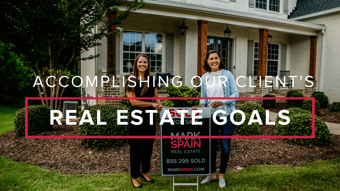 Exceeding Our Client’s Real Estate Goals by Remaining Client Focused