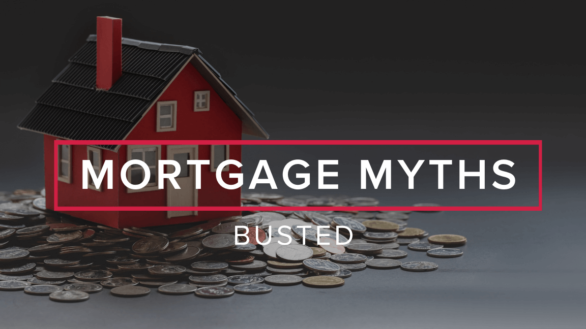 Common Mortgage Myths Busted