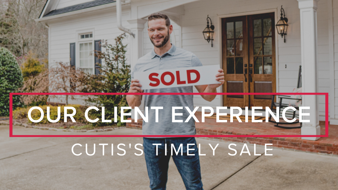 Our Client Experience: Curtis’s Timely Sale