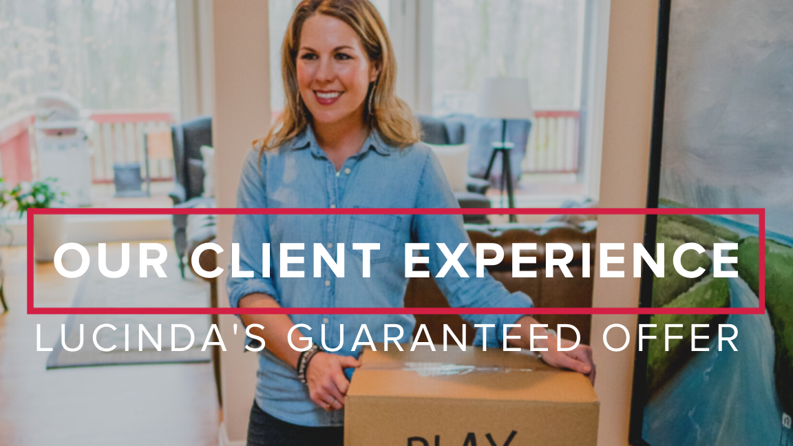 Our Client Experience: Lucinda’s Guaranteed Offer