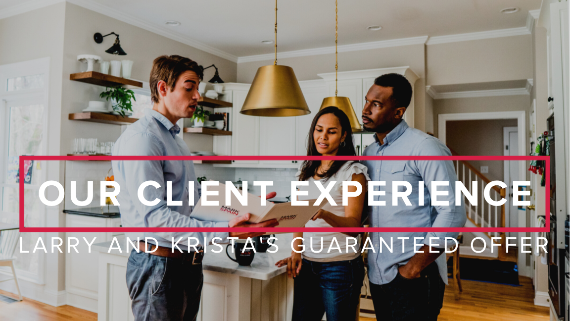 Our Client Experience: Larry and Krista’s Guaranteed Offer