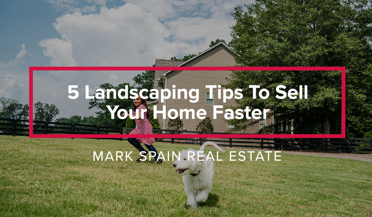 5 Awesome Landscaping Tips To Sell Your Home Faster