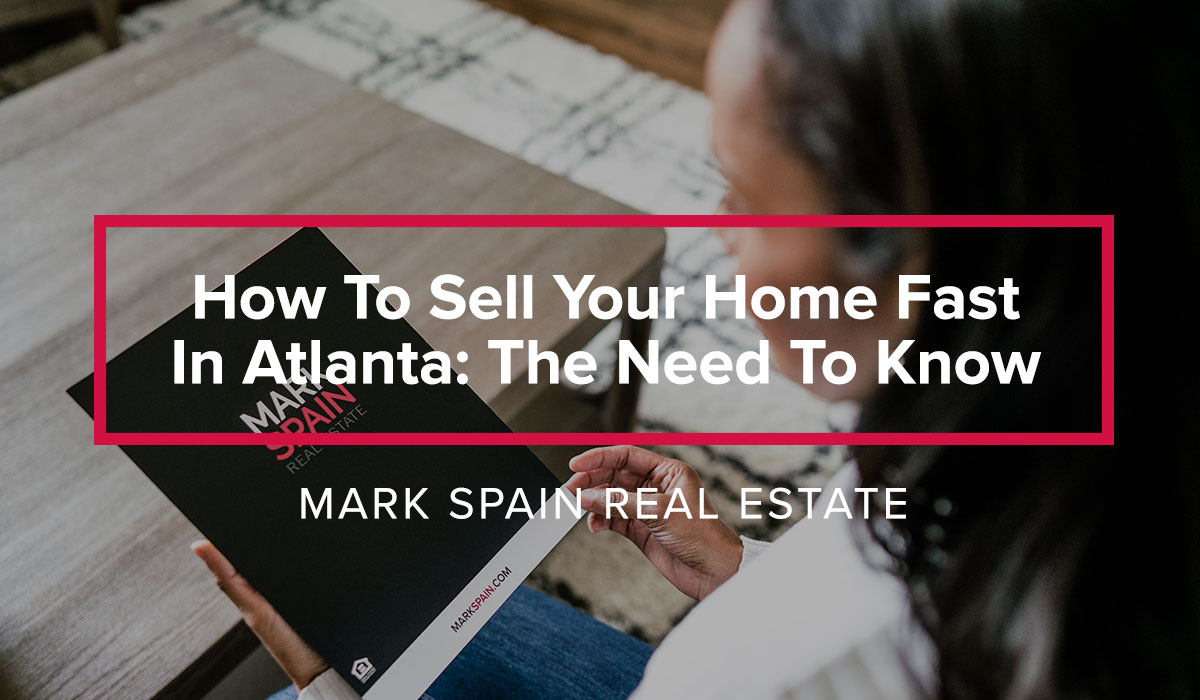 How To Sell Your Home Fast In Atlanta: The Need To Know