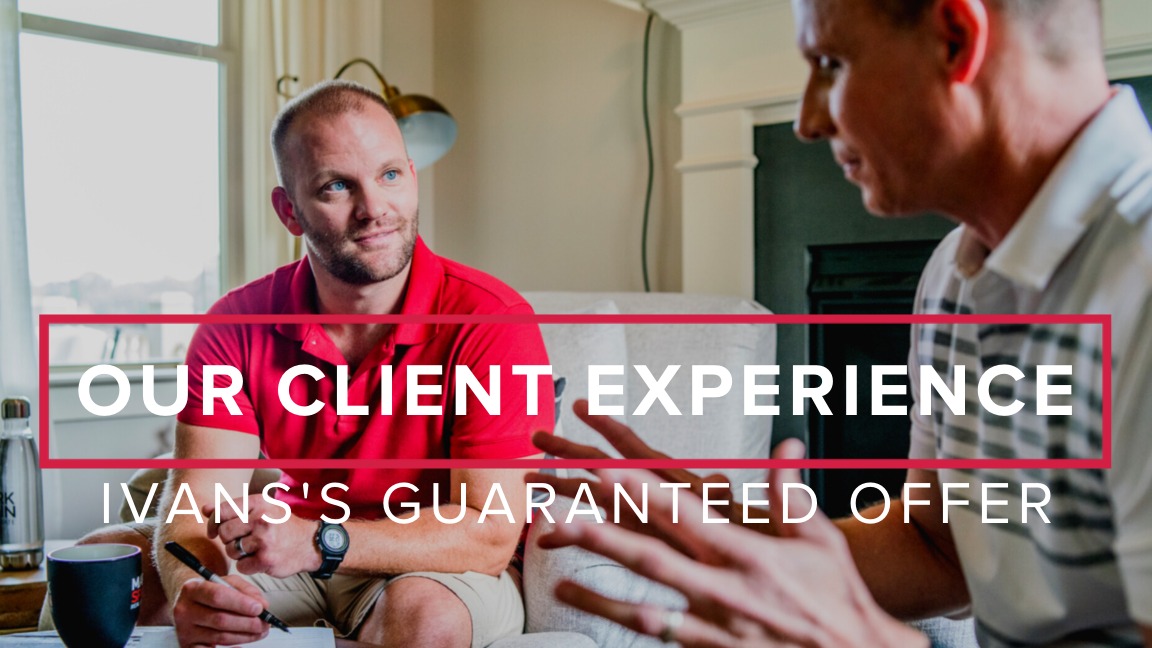Our Client Experience: Ivan’s Guaranteed Offer