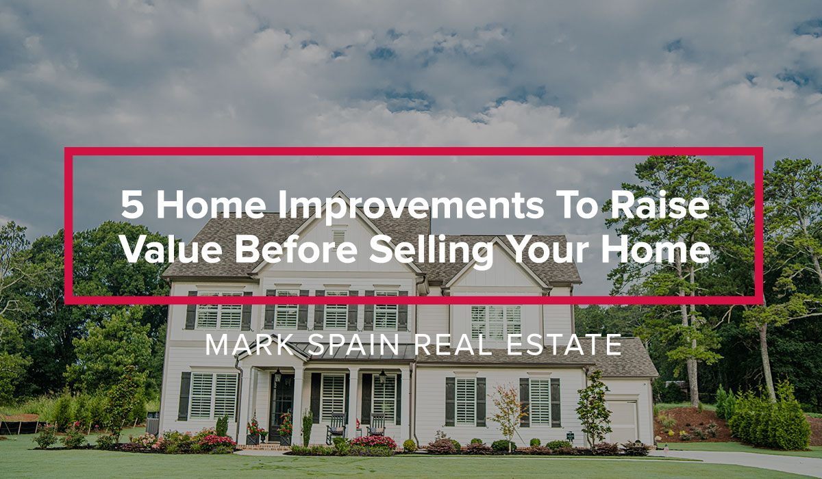 5 Home Improvements To Raise Value Before Selling Your Home