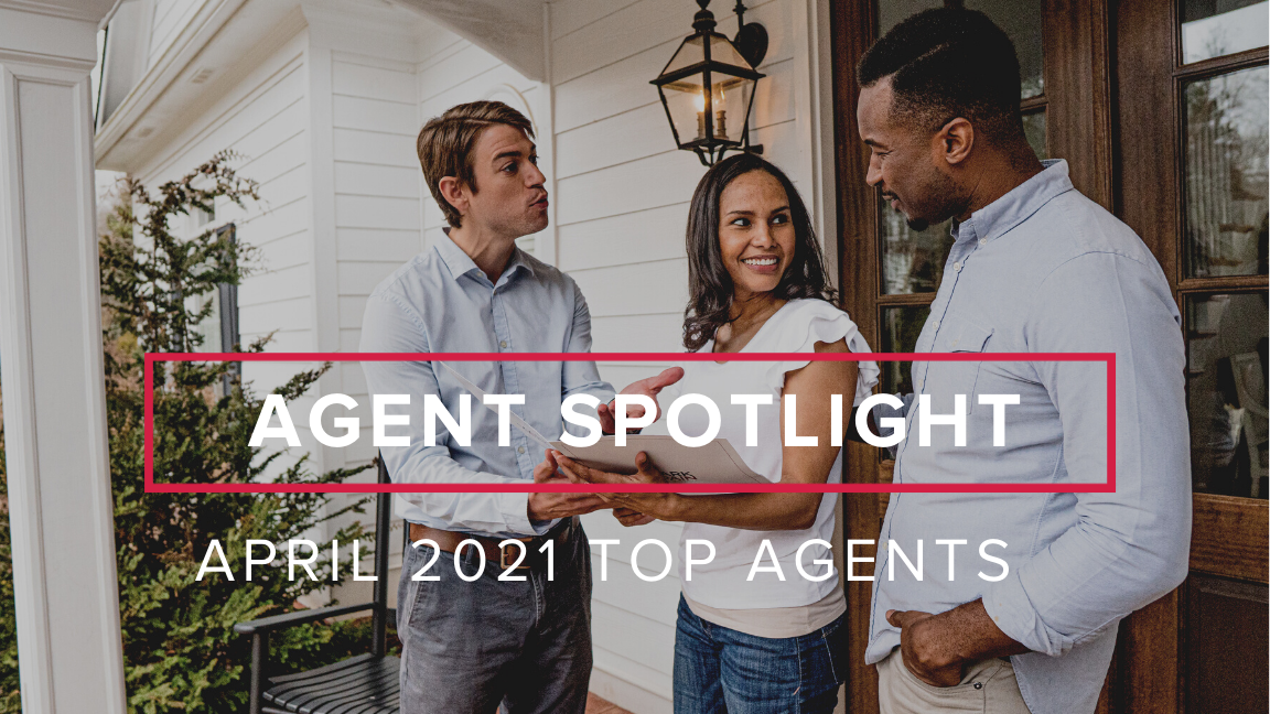 Agent Spotlight: April 2021 Top Agents