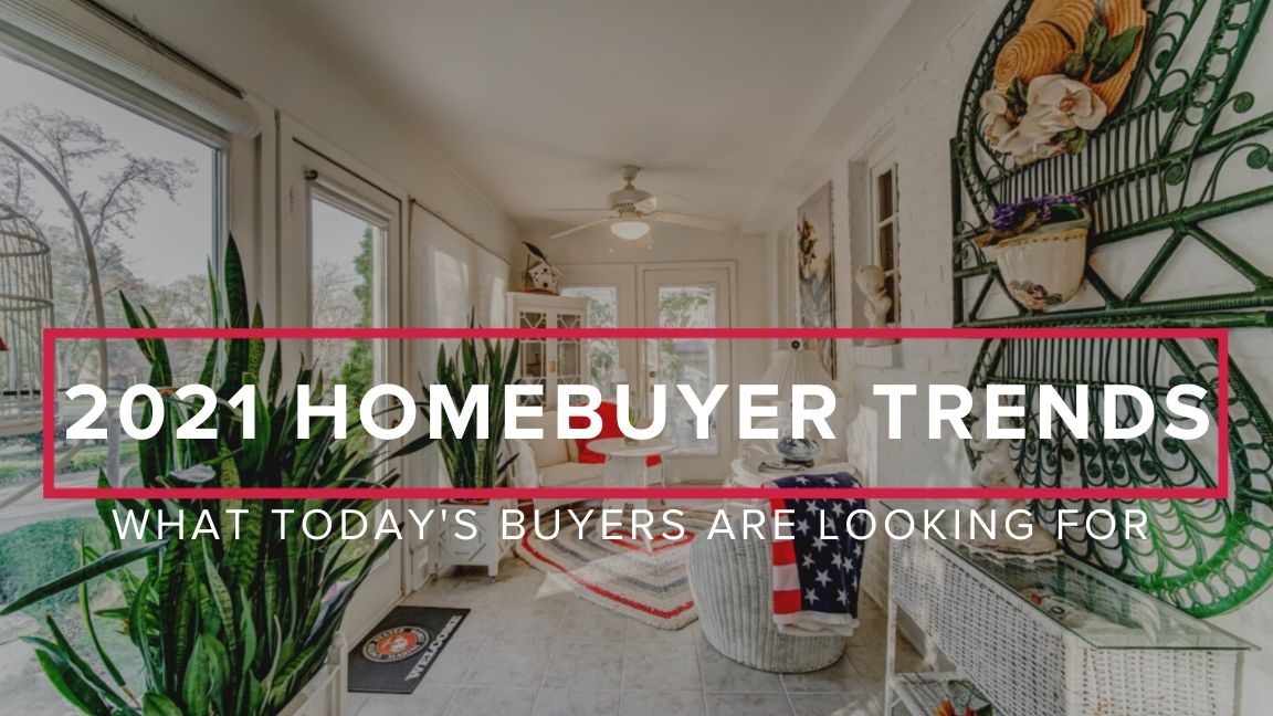 Trends Homebuyers Are Looking For In 2021