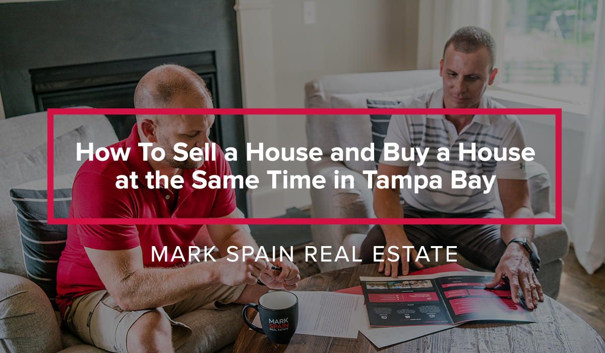 How To Sell a House and Buy a House at the Same Time in Tampa Bay