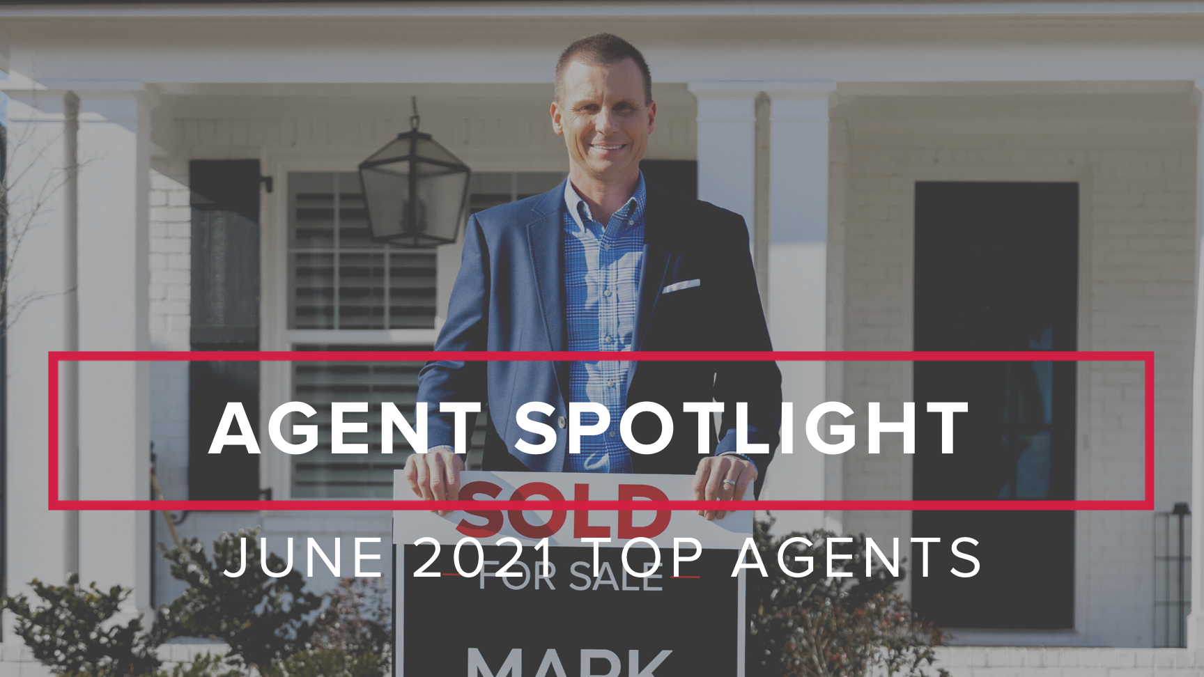 Agent Spotlight: June 2021 Top Agents