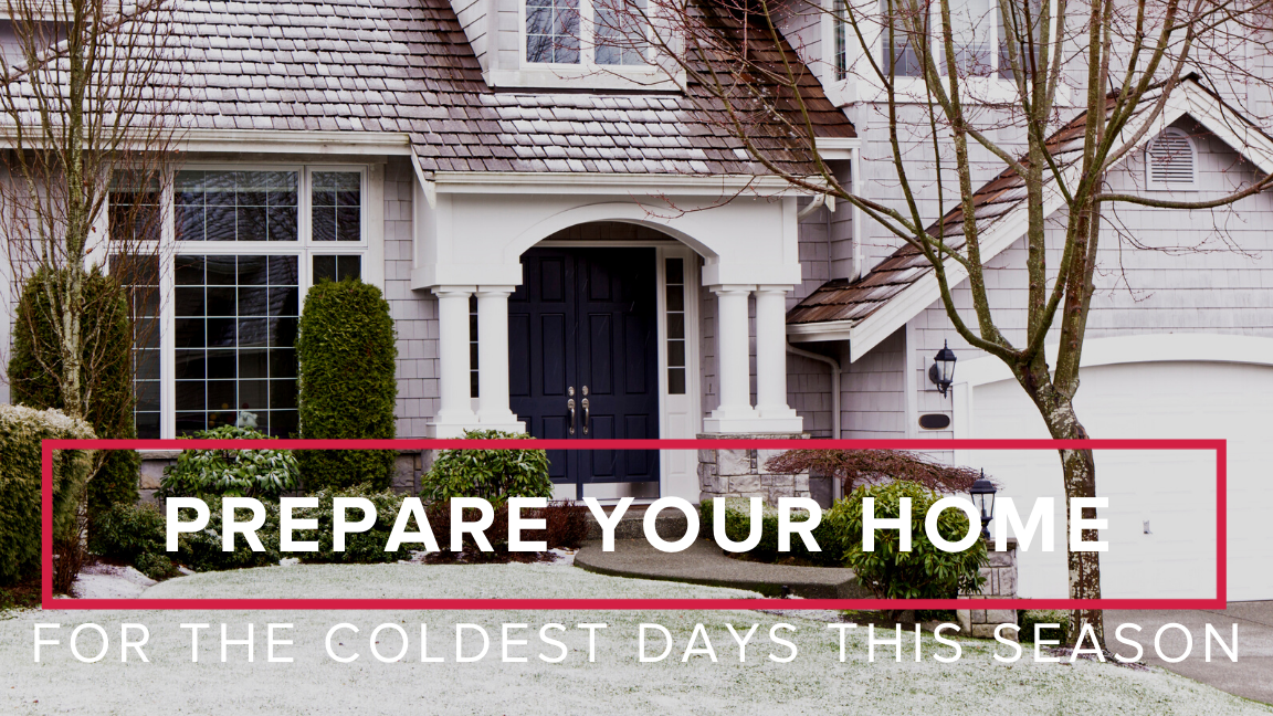Prepare Your Home For The Coldest Days This Season