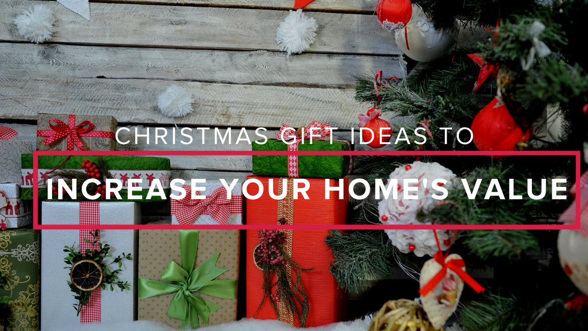 Christmas Gift Ideas To Increase Your Home’s Value