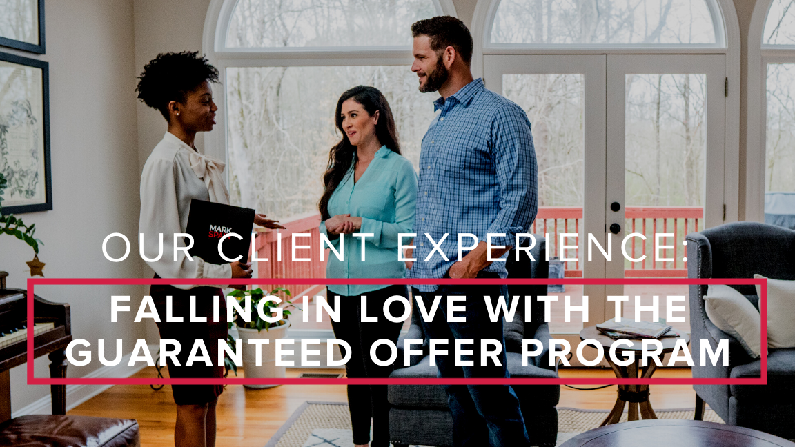 Our Client Experience: Fall In Love With A Guaranteed Offer