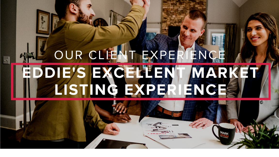 Our Client Experience: Eddie’s Excellent Market Listing Experience