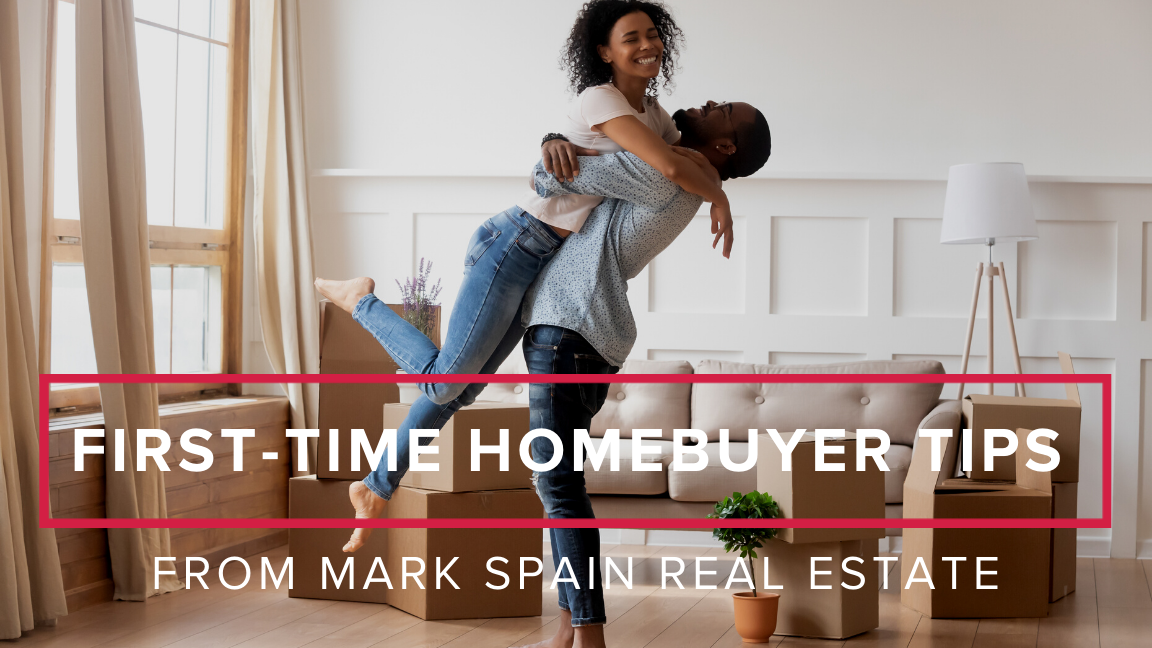 First-Time Homebuyer Tips From Mark Spain Real Estate