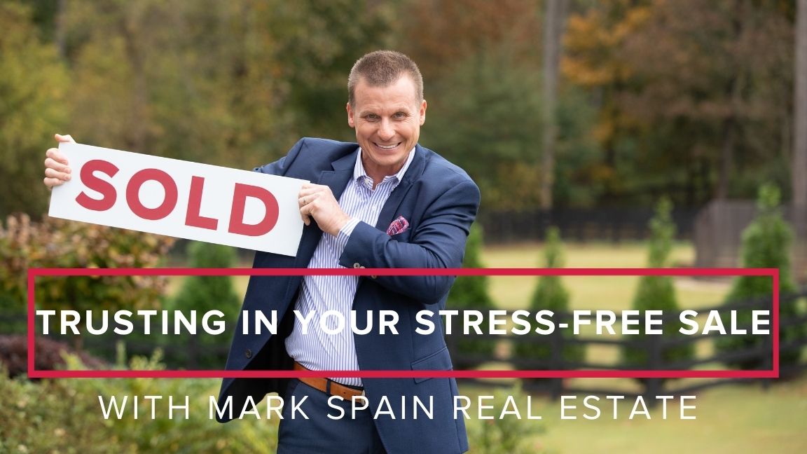 Trusting in Your Stress-Free Sale with Mark Spain Real Estate