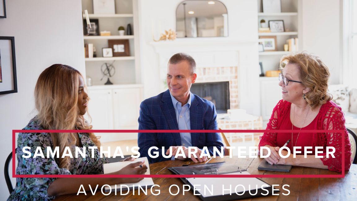 Samantha’s Guaranteed Offer: Avoiding Open Houses