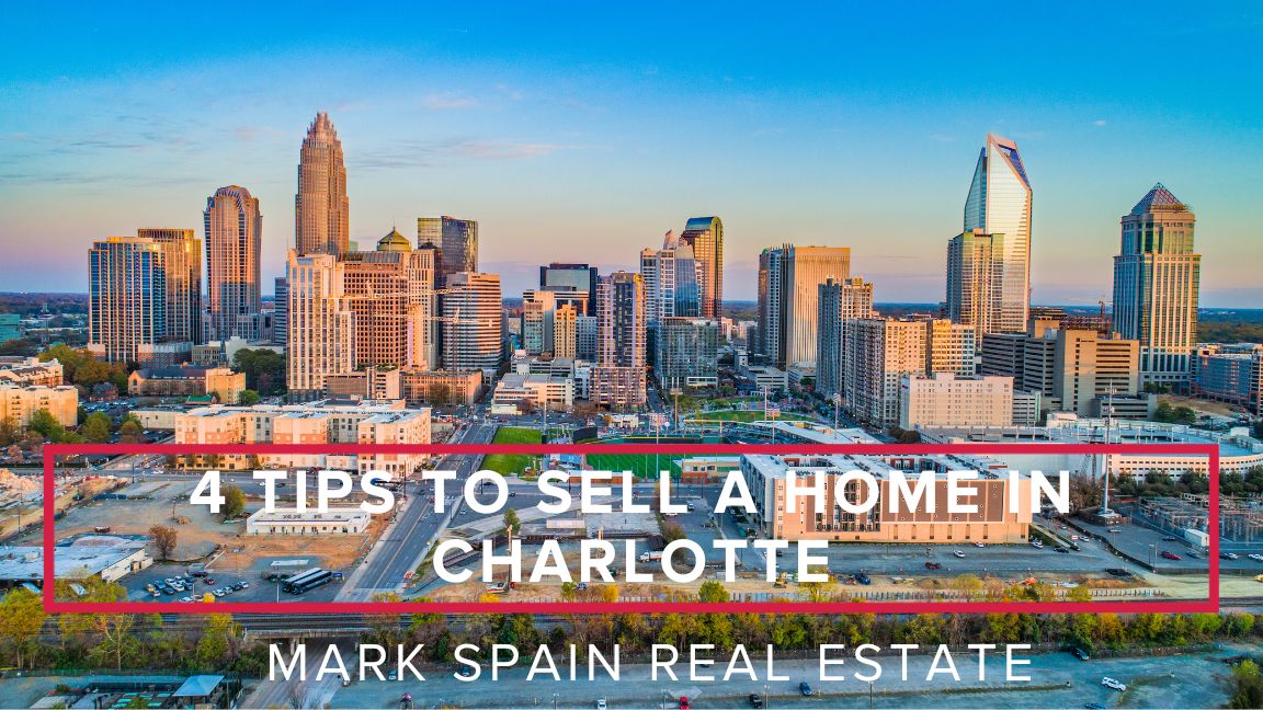 4 Tips to Sell a Home in Charlotte