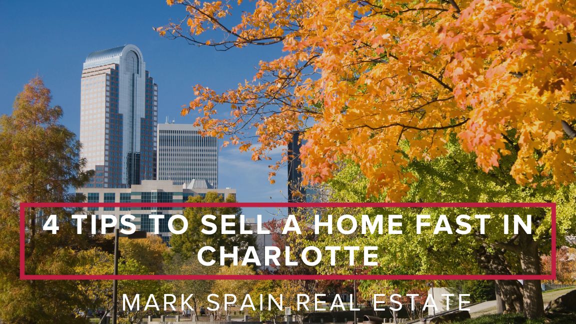 4 Tips to Sell a Home Fast in Charlotte