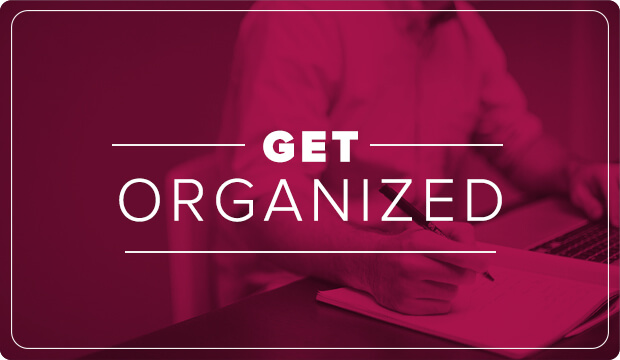 Tip: Get organized